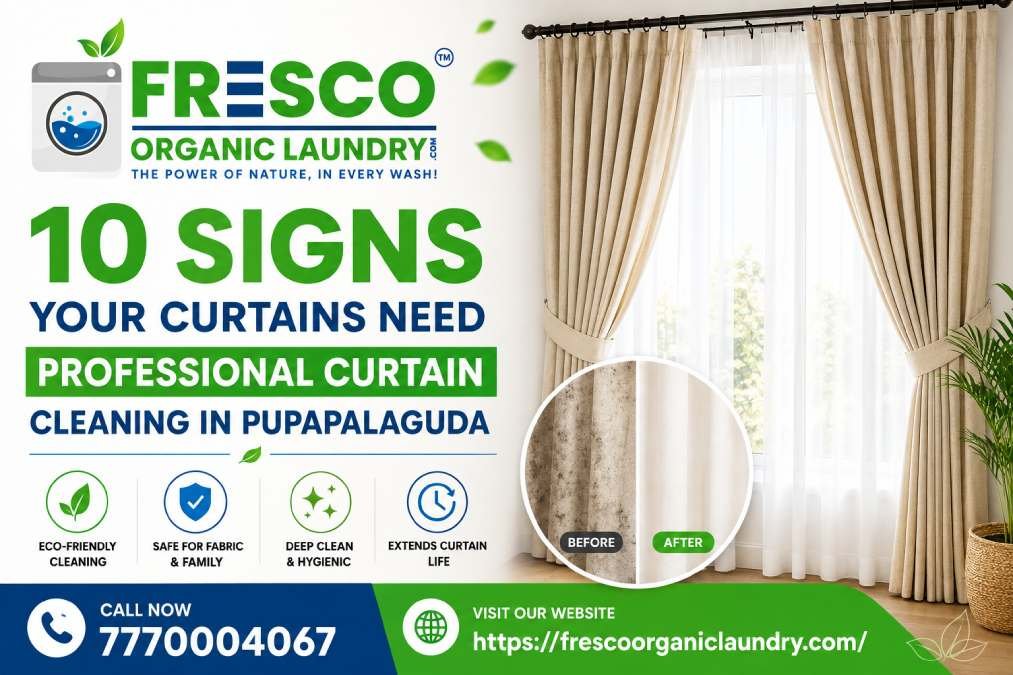 10 Signs Your Curtains Need Professional Curtain Cleaning in Pupapalaguda 