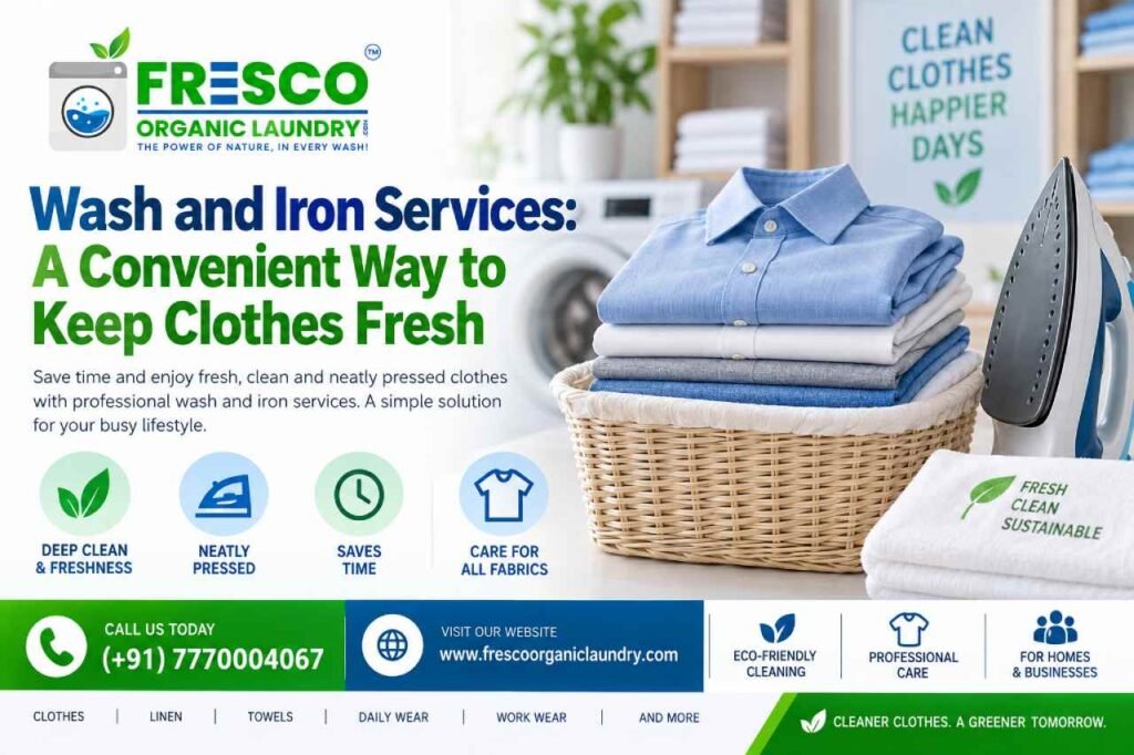 Wash and Iron Services: A Convenient Way to Keep Clothes Fresh